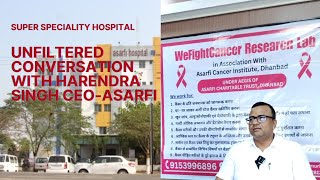 Exclusive Conversation with Harendra Singh CEO –Asarfi Hospital [upl. by Shyamal]