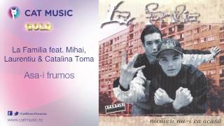 La Familia feat MIhai Laurentiu amp Catalina Toma  Asai frumos [upl. by Sokcin]