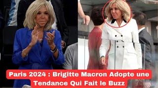 Paris 2024  Brigitte Macron Adopte une Tendance Qui Fait le Buzz [upl. by Lrak]