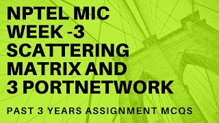 NPTELMicrowave Integrated CircuitsWeek 3 –Scattering matrix Assignment Solutions [upl. by Akemot]