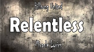 Hillsong UNITED  Relentless Lyrics [upl. by Kellyn]