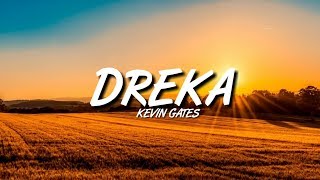 Kevin Gates  Dreka Lyrics [upl. by Alilad]