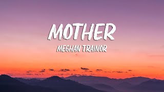 Meghan Trainor  Mother Lyrics [upl. by Hildick]