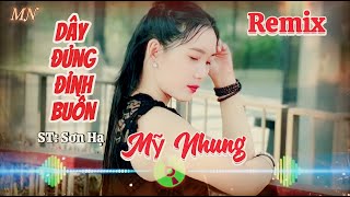 Remix  DÂY ĐỦNG ĐỈNH BUỒN  Mỹ Nhung  St Sơn Hạ  Lần Đầu Hát Remix Mà Hay Quá Xá [upl. by Amo971]