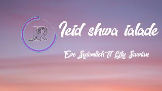 Ieid Shwa Ialade  Eve Syiemlieh ft Lily Sawian Lyrics [upl. by Anuhsal]