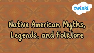 Native American Mythology for Kids  Myths Legends and Folklore  Twinkl USA [upl. by Lahtnero544]