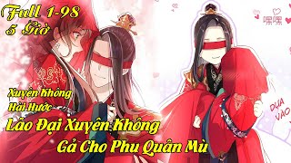 Full 198 Lão đại xuyên không gả cho phu quân mù  Anh báo đốm review [upl. by Vorster]