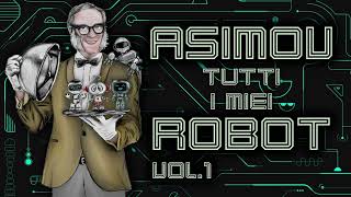 Isaac Asimov  Tutti i miei robot  Vol 1 [upl. by Niamrej20]