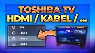 Toshiba Fernseher auf HDMI umstellen Antenne Satellit Kabel  TV Tutorial [upl. by Aisetra800]