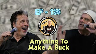 EP138 Anything to Make a Buck BE A MAN EXPERIENCE [upl. by Ivets868]