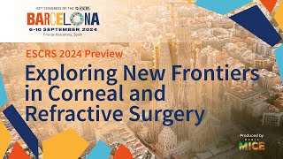 ESCRS 2024 Preview Exploring New Frontiers in Corneal and Refractive Surgery [upl. by Nwotna]