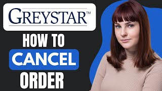 How to CANCEL an ORDER for GREYSTAR FULL GUIDE [upl. by Darby]