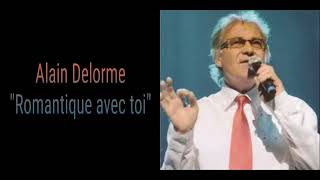 Alain Delorme  Romantique avec toi [upl. by Hpseoj]