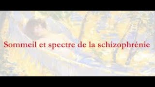 Sommeil et spectre de la schizophrénie [upl. by Nowd542]