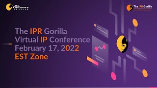 Highlight of The IPR Gorilla IP Conference Feb 17 2022 [upl. by Yras]