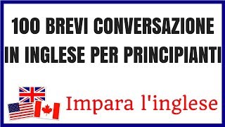 100 Brevi Conversazione In Inglese Per Principianti  Impara linglese [upl. by Aviva89]