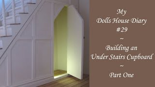 My Dolls House Diary  29  Building an Under Stairs Cupboard  Part One [upl. by Hceicjow]