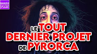 LE TOUT DERNIER PROJET DE PYRORCA [upl. by Razec]