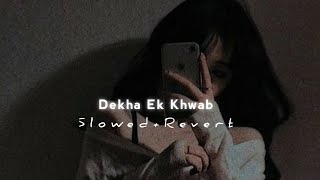 Dekha Ek Khwab Perfect Slowed Lofi Version [upl. by Orian]