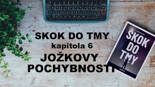 Audiokniha Skok do tmy kapitola 6 Joškovy pochybnosti [upl. by Legra]