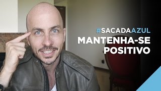 SacadaAzul  Como Manter sua Mentalidade Positiva  LeandroK [upl. by Stern]