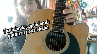 Instalando captador de guitarra no violão e testando  Diego Melo Luthier [upl. by Tlevesor]