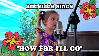 3YearOld Angelica Sings quotHow Far Ill Goquot  Popular Song from Moana by Disney amp Alessia Cara [upl. by Wilkison738]