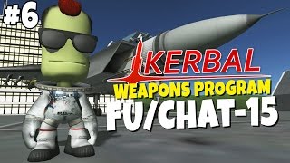 Kerbal Weapons Program 6  FUChat15 [upl. by Sixela]