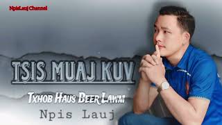 Npis Lauj  Tsi Muaj Kuv Txhob Hau Beer Lawm  AUDIO FULL MUSIC  2024  2025 [upl. by Monahon]