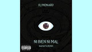 Bad Bunny  NI BIEN NI MAL DJ Monard Bachata Flow Remix [upl. by Nelag]