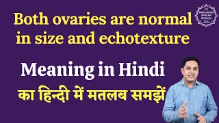 Both ovaries are normal in size and echotexture meaning in Hindi  English to hindi [upl. by Arikehs]