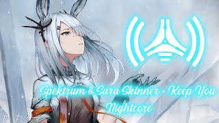 Nightcore Spektrum amp Sara Skinner  Keep You Lyrics [upl. by Mcgean289]