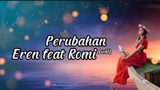 Perubahan Eren feat Romi lirik cover [upl. by Dirgni883]