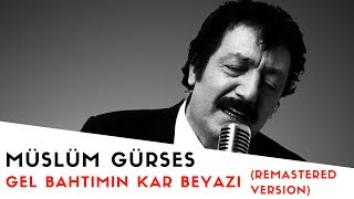 Müslüm Gürses  Gel Bahtımın Kar Beyazı  2017 Remastered Versiyon [upl. by Cort]