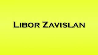 Pronunciation of Libor Zavislan [upl. by Adnilemre716]