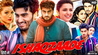 Ishaqzaade Full Movie 2012  Arjun Kapoor  Parineeti Chopra  Gauahar Khan  Review amp Facts [upl. by Earas188]