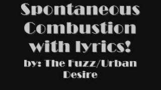 Spontaneous Combustion by the FuzzUrban Disire with lyrics [upl. by Allebram]