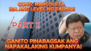 CONG MARCOLETA IBA ANG LEVEL NG TALINO GANITO PINABAGSAK ANG NAPAKALAKING KUMPANYA  PART 2 [upl. by Aneehsyt]