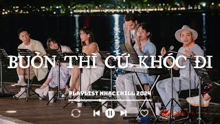 Tuyển Tập Những Bài Hát HAY NHẤT Về Tình Yêu Và Cuộc Sống  Playlist Nhạc Chill [upl. by Sjoberg]