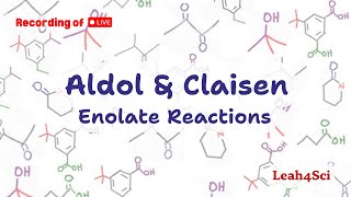 Aldol and Claisen Enolate Reactions Live Recording Organic Chemistry Review amp Practice Session [upl. by Hassi]