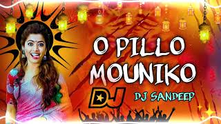 O Pillo Mouniko Dj Song  Dj Sandeep [upl. by Yerggoeg]