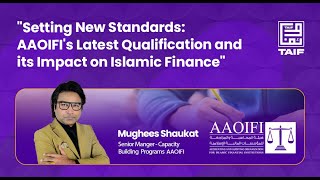 Setting New Standards AAOIFIs Leatest Qualification and its impact on Islamic Finance [upl. by Mady]