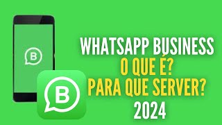 WHATSAPP BUSINESS  Como Funciona e Como Usar Atualizado 2024 [upl. by Yornek]