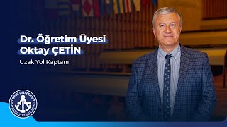 Uzak Yol Kaptanı Dr Öğretim Üyesi Oktay ÇETİN [upl. by Yetty888]