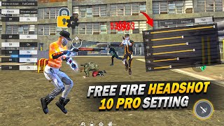 10 Pro Settings  Sensitivity  Fire Button 100 Working 😱  Auto Headshot Setting  Free Fire [upl. by Sokil80]