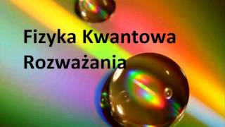 Fizyka Kwantowa 7 versus Człowiek [upl. by Kym542]