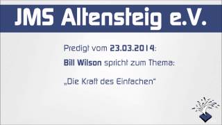 JMS Predigt vom 23032014  Bill Wilson  Die Kraft des Einfachen [upl. by Nirrek]