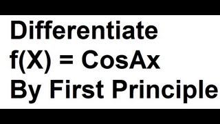 Differentiation of CosAx by First Principle Method [upl. by Ennaira]