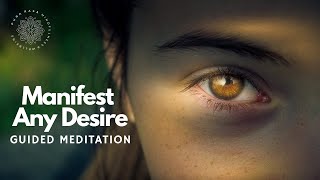 Manifest Any Desire Guided Meditation [upl. by Paget]