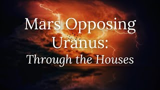 Mars Opposing Uranus Through the Houses [upl. by Norha]